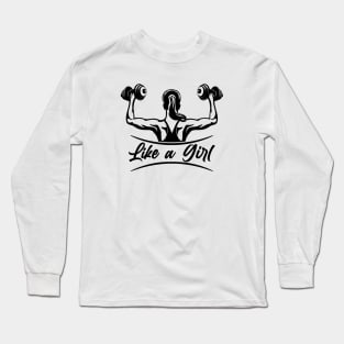 Like A Girl - Motivational Women Workout Design. Long Sleeve T-Shirt